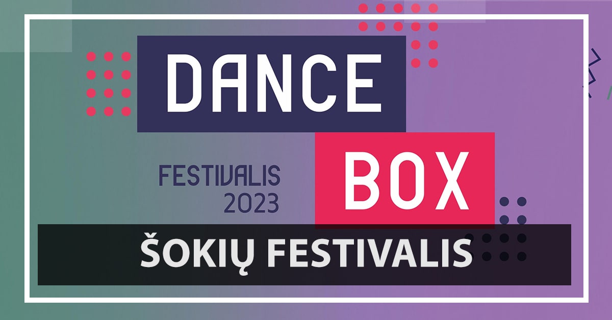 Dance Box 2023 | Šokių festivalis